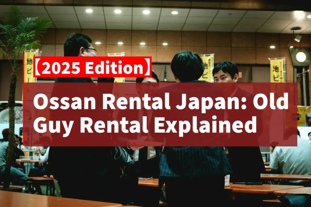 Ossan Rental Japan old guy rental explained for foreigners and tourists in 2025